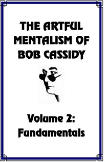 ARTFUL MENTALISM OF BOB CASSIDY, VOL. 2: FUNDAMENTALS | Jheff's Marketplace  of the Mind