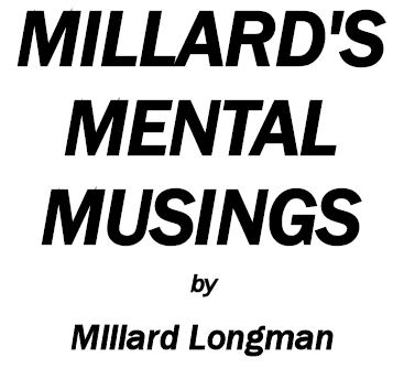 MILLARD'S MENTAL MUSINGS | Jheff's Marketplace of the Mind